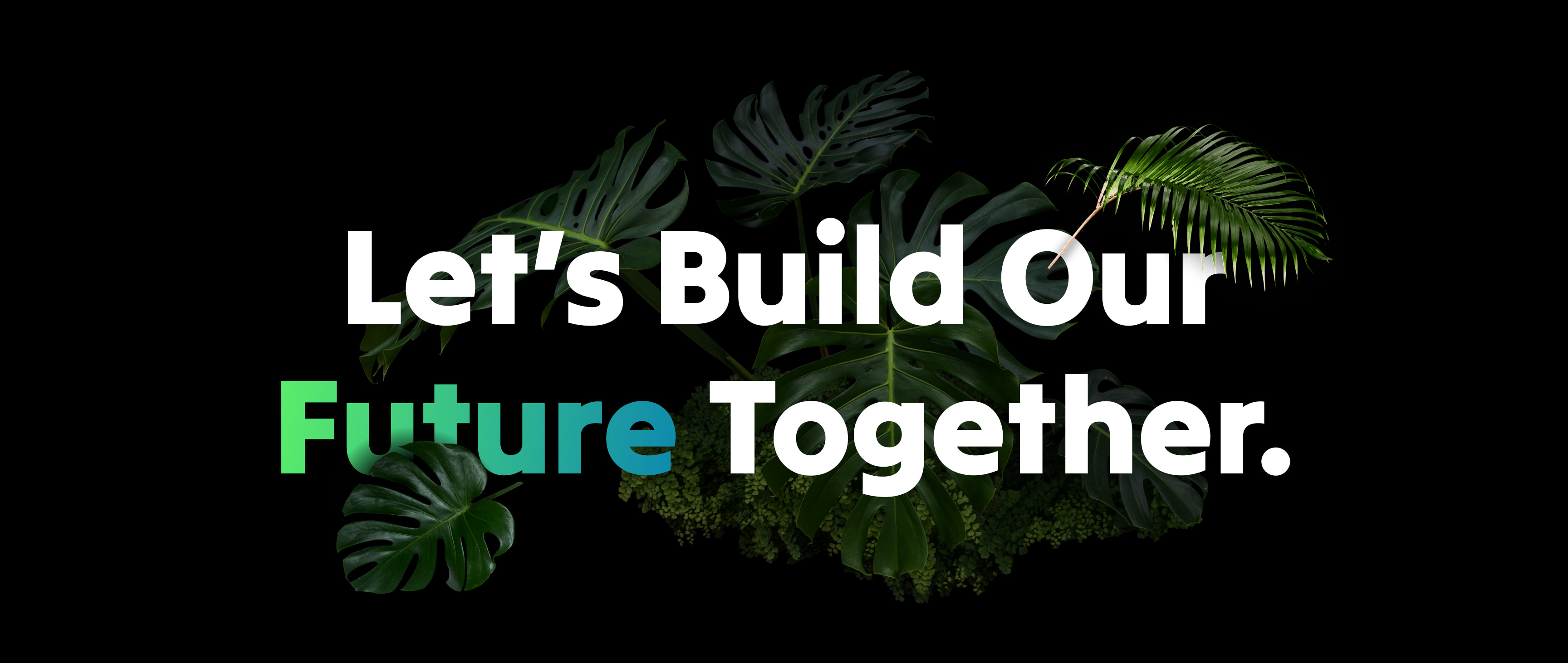 let’s build our future together.